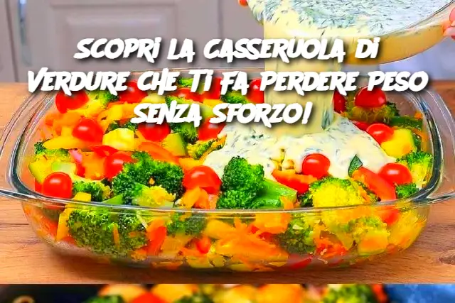Scopri la Casseruola di Verdure che Ti Fa Perdere Peso Senza Sforzo! 