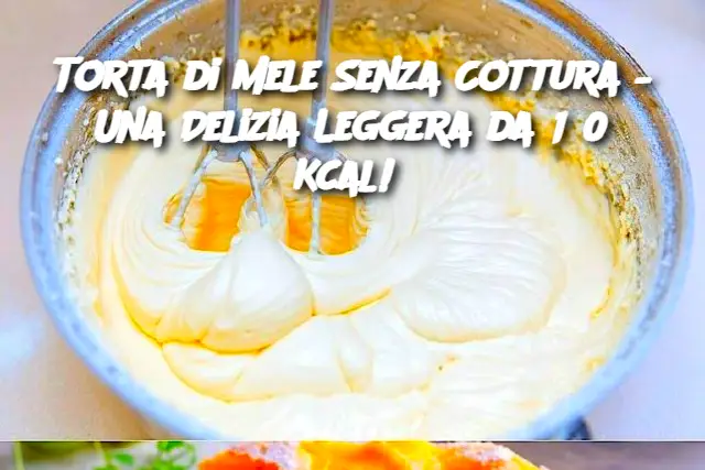 Torta di Mele Senza Cottura – Una Delizia Leggera da 180 Kcal! 