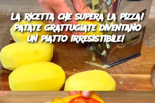 La ricetta che supera la pizza! Patate grattugiate diventano un piatto irresistibile! 