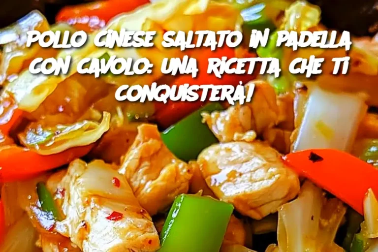 Pollo cinese saltato in padella con cavolo: una ricetta che ti conquisterà! 