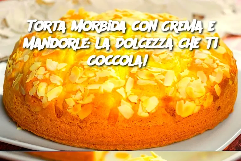 Torta Morbida con Crema e Mandorle: La Dolcezza che Ti Coccola! 