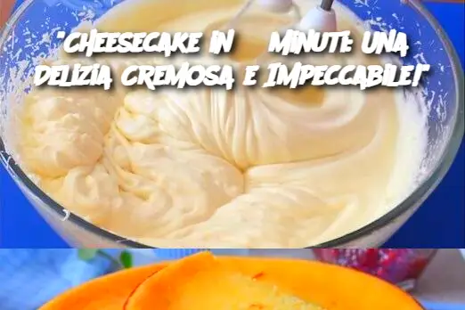 "Cheesecake in 3 Minuti: Una Delizia Cremosa e Impeccabile!"