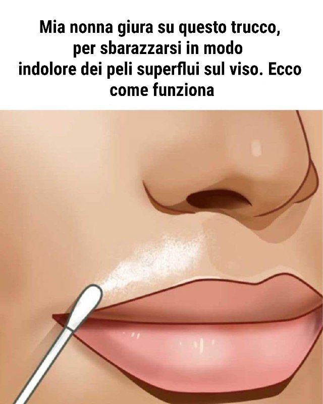 Mia nonna giura che questo trucco è in grado di eliminare in modo indolore i peli superflui dal viso. Ecco come funziona