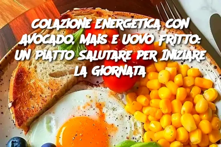 Colazione Energetica con Avocado, Mais e Uovo Fritto: Un Piatto Salutare per Iniziare la Giornata