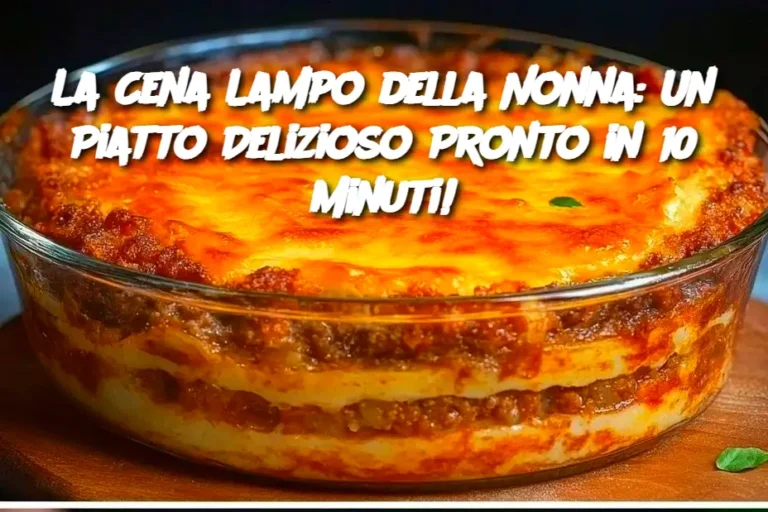 La Cena Lampo della Nonna: Un Piatto Delizioso Pronto in 10 Minuti!