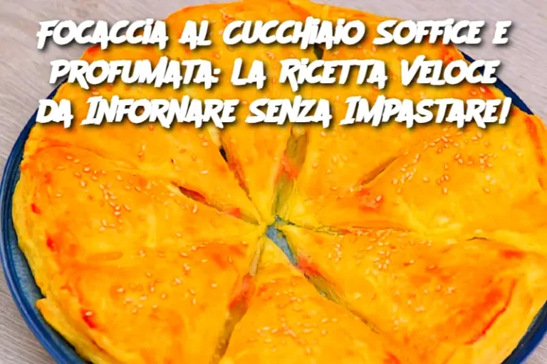 Focaccia al Cucchiaio Soffice e Profumata: La Ricetta Veloce da Infornare Senza Impastare!