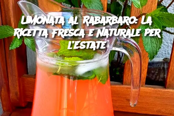 Limonata al Rabarbaro: La Ricetta Fresca e Naturale per l’Estate