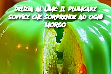 Delizia al Lime: Il Plumcake Soffice che Sorprende ad Ogni Morso