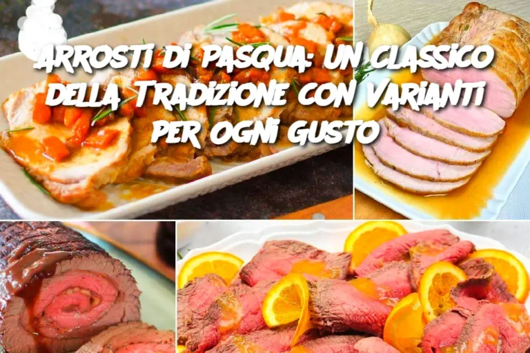 Arrosti di Pasqua: Un Classico della Tradizione con Varianti per Ogni Gusto