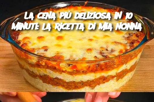 La cena più deliziosa in 10 minuti: la ricetta di mia nonna