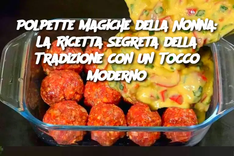 Polpette Magiche della Nonna: La Ricetta Segreta della Tradizione con un Tocco Moderno