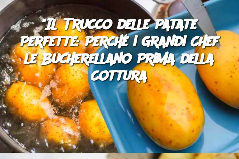 "Il Trucco delle Patate Perfette: Perché i Grandi Chef le Bucherellano Prima della Cottura