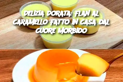 Delizia Dorata: Flan al Caramello Fatto in Casa dal Cuore Morbido