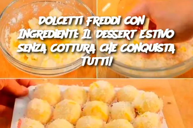 Dolcetti Freddi con 5 Ingredienti: Il Dessert Estivo Senza Cottura che Conquista Tutti!