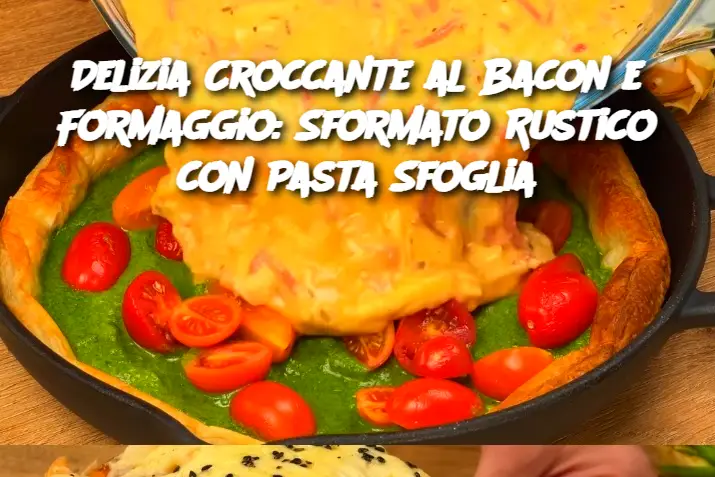 Delizia Croccante al Bacon e Formaggio: Sformato Rustico con Pasta Sfoglia