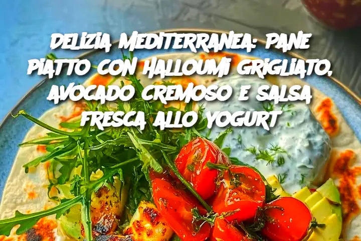 Delizia Mediterranea: Pane piatto con halloumi grigliato, avocado cremoso e salsa fresca allo yogurt