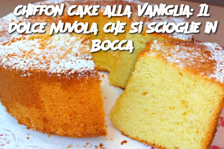 Chiffon Cake alla Vaniglia: Il Dolce Nuvola che Si Scioglie in Bocca