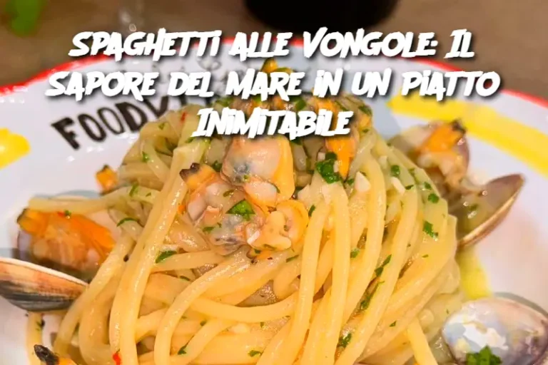 Spaghetti alle Vongole: Il Sapore del Mare in un Piatto Inimitabile