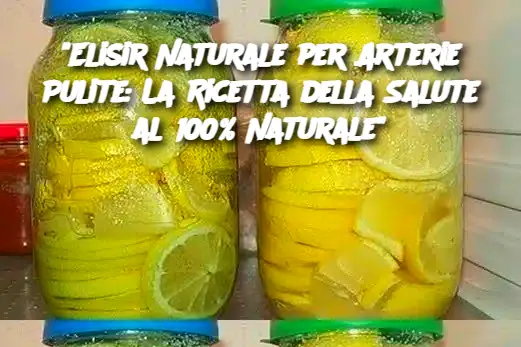 "Elisir Naturale per Arterie Pulite: La Ricetta della Salute al 100% Naturale"