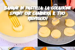 Banane in Pastella: La Colazione Sprint che Cambierà il Tuo Risveglio!