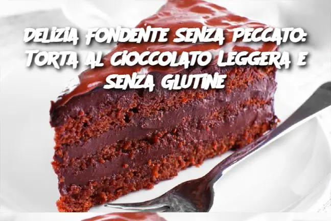 Delizia Fondente Senza Peccato: Torta al Cioccolato Leggera e Senza Glutine