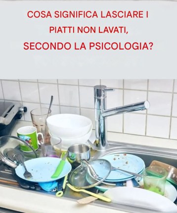 Piatti sporchi, mente affaticata: cosa rivelano le stoviglie accumulate sul tuo stato emotivo"