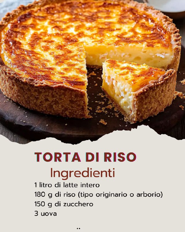 Torta di Riso della Tradizione: Il Dolce Cremoso che Profuma di Casa