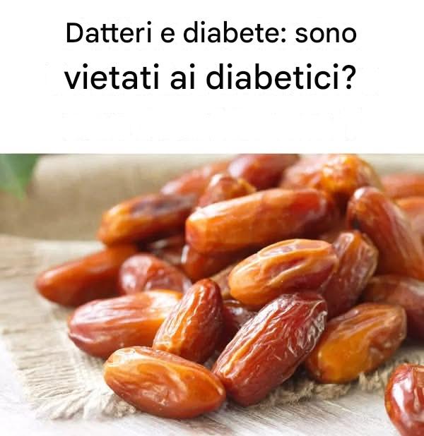 Datteri e diabete: sono vietati ai diabetici?