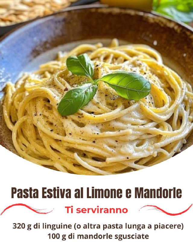 Pasta Estiva al Limone e Mandorle: Profumata, Leggera e Irresistibile
