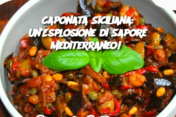 Caponata siciliana: un'esplosione di sapori mediterranei!